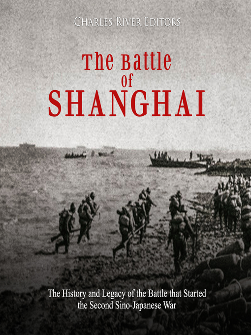 Title details for The Battle of Shanghai by Charles River Editors - Available